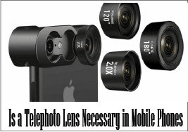 is a telephoto lens necessary in mobile phones